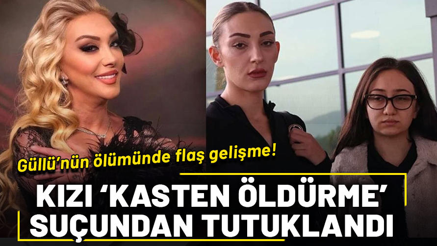 Şarkıcı Güllü'nün ölümünde yeni gelişme: Kızı 'kasten öldürme' suçundan tutuklandı