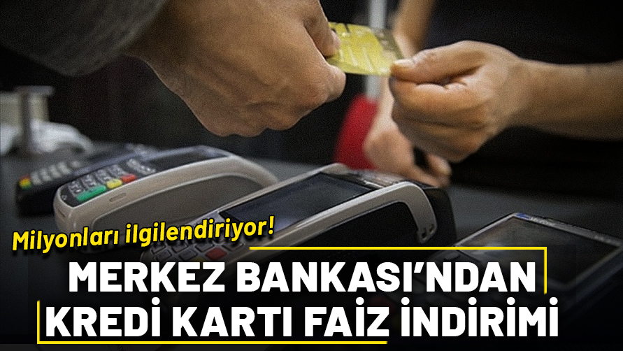 Merkez Bankası'ndan kredi kartlarına faiz indirimi: Yeni oranlar belli oldu