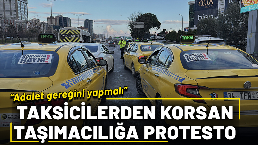 Taksicilerden korsan taşımacılığa dev protesto: Adalet gereğini yapmalı
