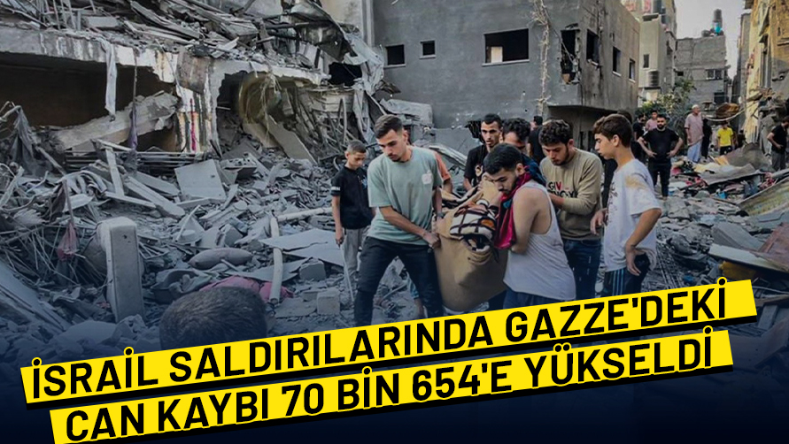 İsrail'in saldırı sonucu Gazze'deki can kaybı 70 bin 654'e yükseldi