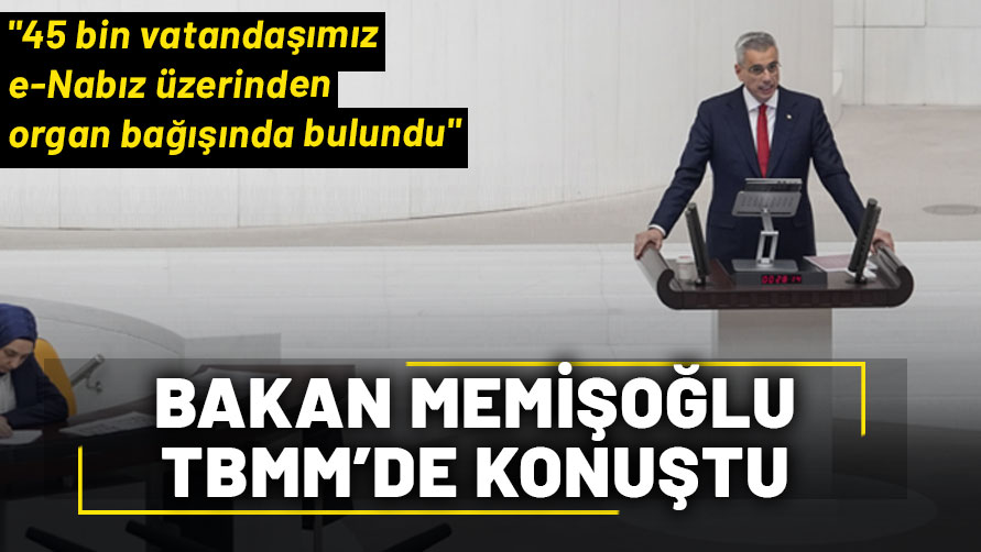 Bakan Memişoğlu: "45 bin vatandaşımız e-Nabız üzerinden organ bağışında bulundu"