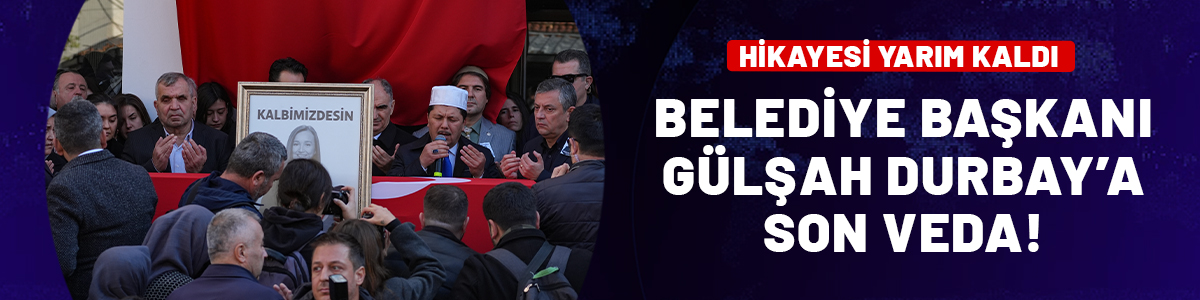 Geride acıklı bir hikaye bıraktı! Şehzadeler Belediye Başkanı Gülşah Durbay son yolculuğuna uğurlandı
