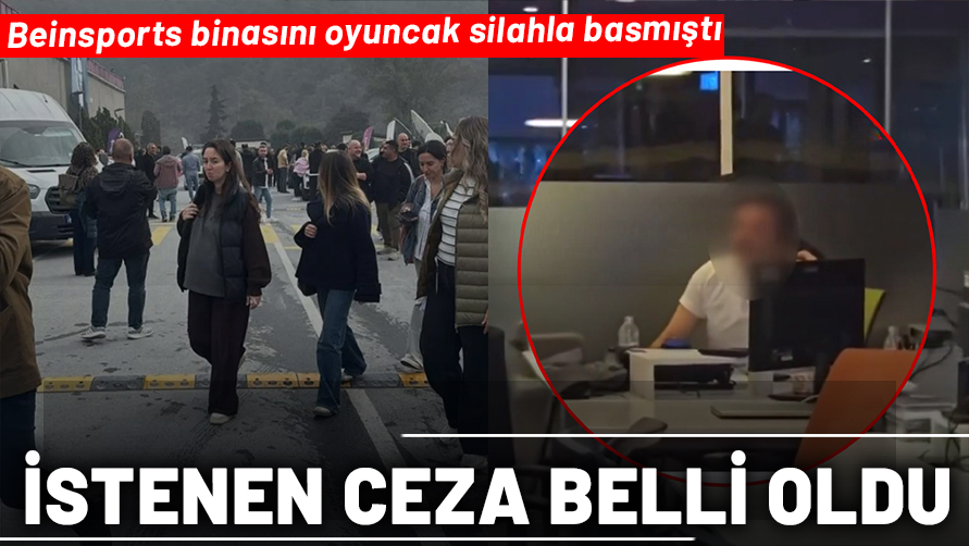 Oyuncak silahla Beinsports binasını basmıştı! 12 yıl 3 ay hapis cezası talep edildi