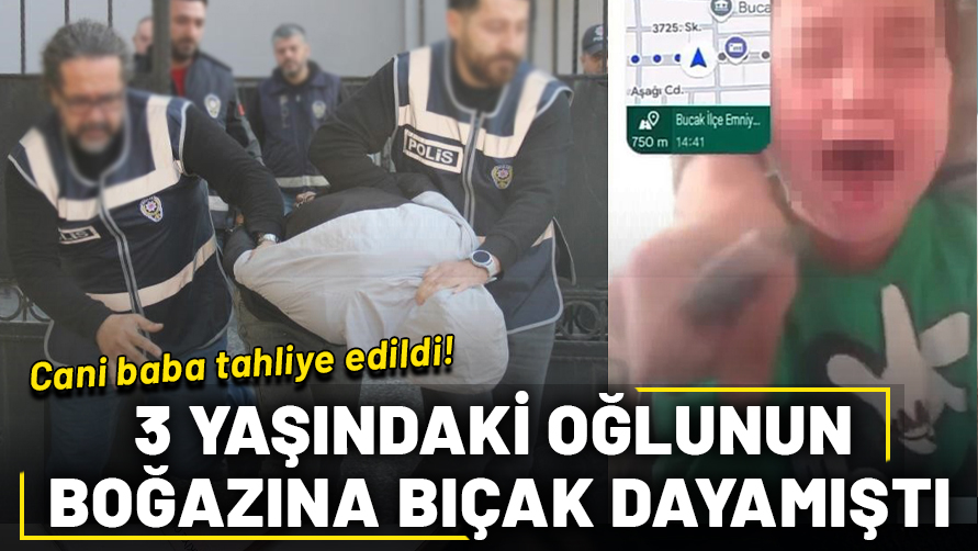 3 yaşındaki oğlunun boynuna bıçak dayamıştı! Cani baba tahliye edildi