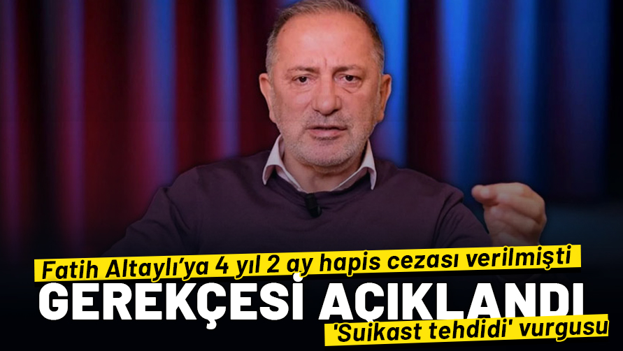 Fatih Altaylı'ya 4 yıl 2 ay hapis cezası verilmişti! Gerekçesi açıklandı: 'Suikast tehdidi' vurgusu