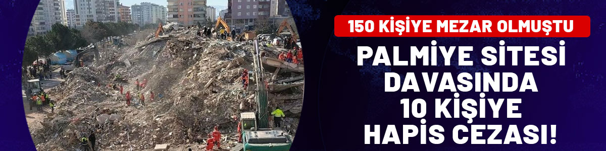 Palmiye Sitesi davasında karar: 10 sanığa hapis, 4 sanığa beraat