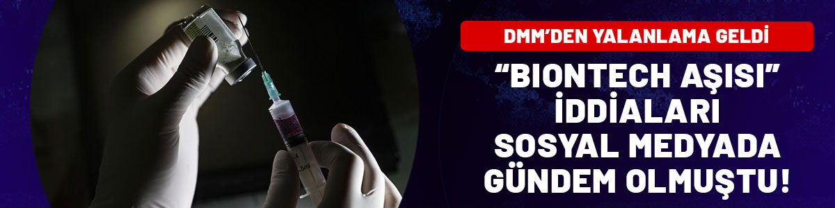 DMM'den "Türkiye’ye BioNTech aşısı gelmedi" iddialarına yalanlama