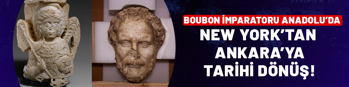New York'tan Ankara'ya tarihi dönüş: Buobon İmparatoru Anadolu'da!