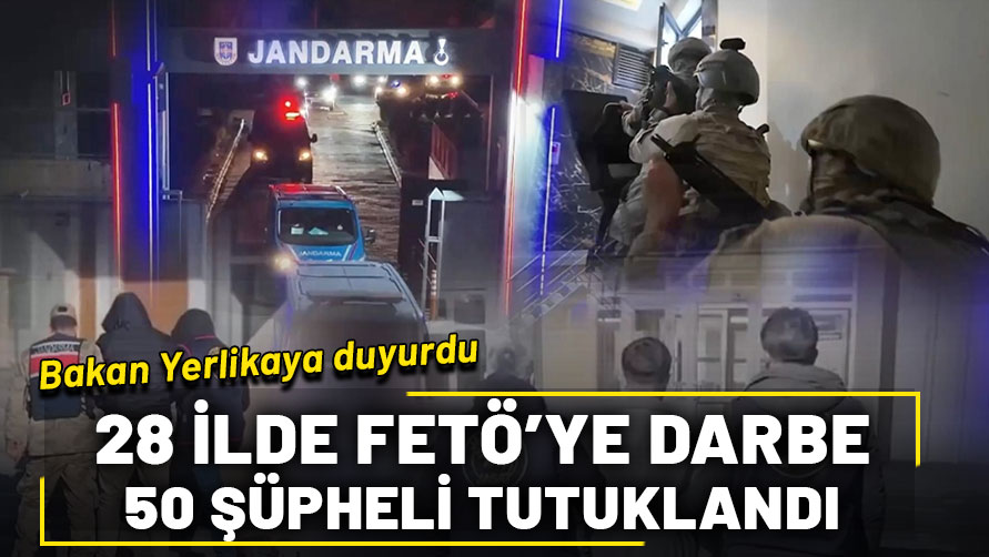 28 ilde FETÖ’ye darbe! 50 şüpheli tutuklandı