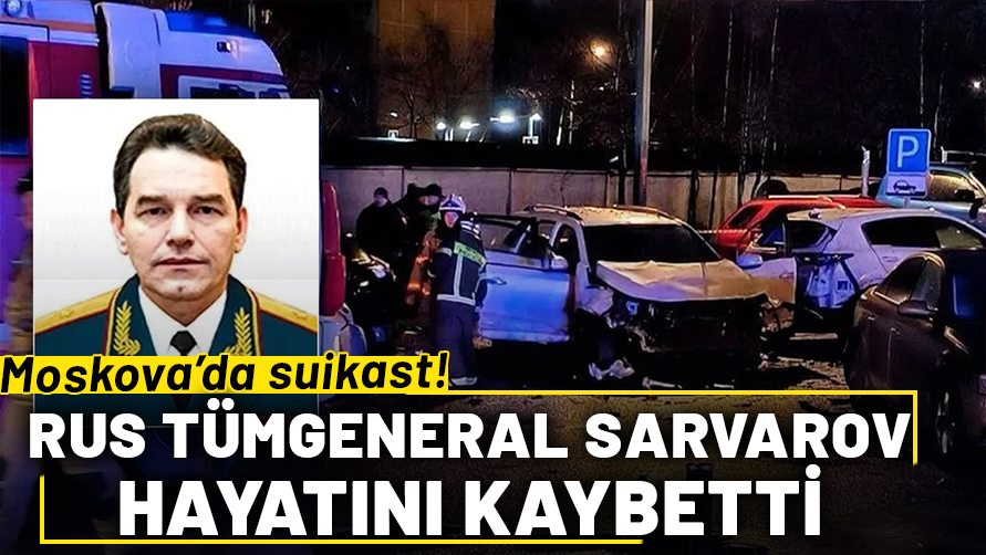 Moskova'da suikast: Rus Tümgeneral Sarvarov hayatını kaybetti