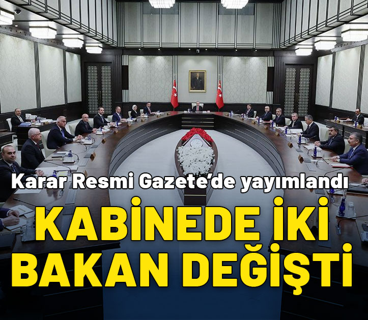 Cumhurbaşkanlığı Kabinesi'nde iki bakan değişti