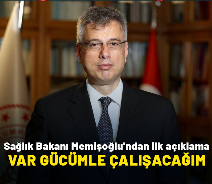 Sağlık Bakanı Memişoğlu'ndan ilk açıklama: Var gücümle çalışacağım