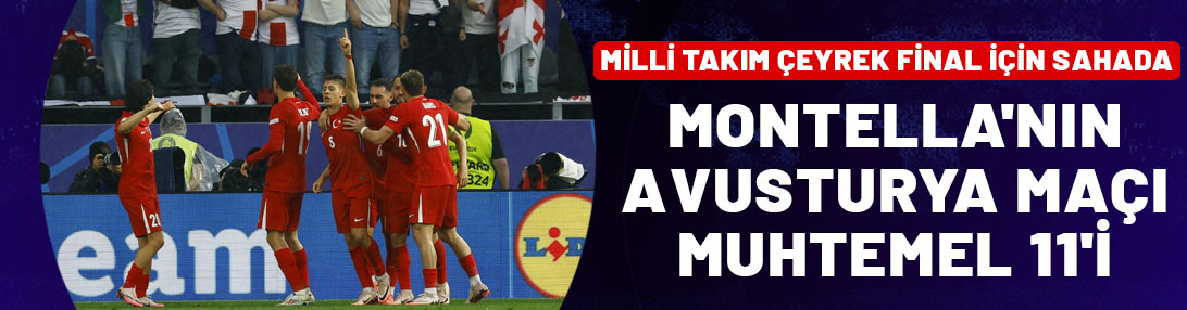 Milli Takım çeyrek final için sahada: Montella'nın Avusturya maçı muhtemel 11'i