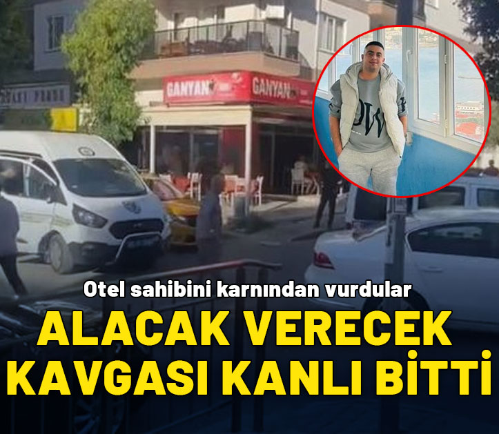 Alacak verecek kavgası kanlı bitti! Otel sahibini karnından vurdular