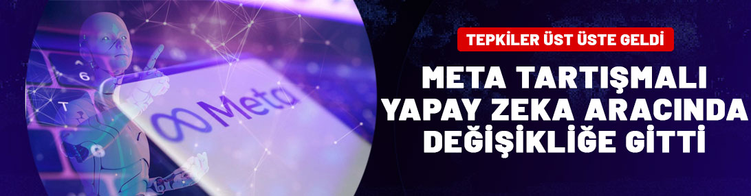 Meta, gelen tepkiler üzerine yapay zeka aracında değişikliğe gitti