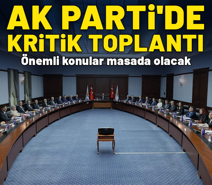 AK Parti'de kritik toplantı! Önemli konular masada olacak