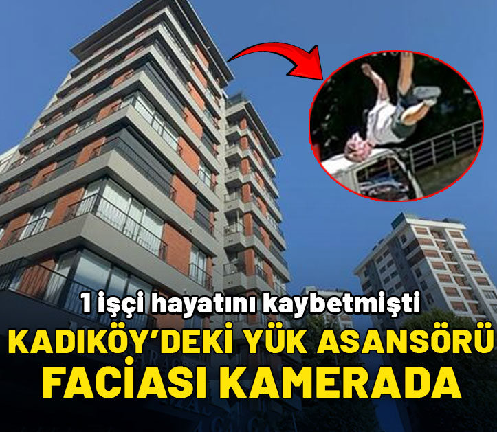 1 işçi hayatını kaybetmişti: Kadıköy'deki yük asansörü faciası kamerada