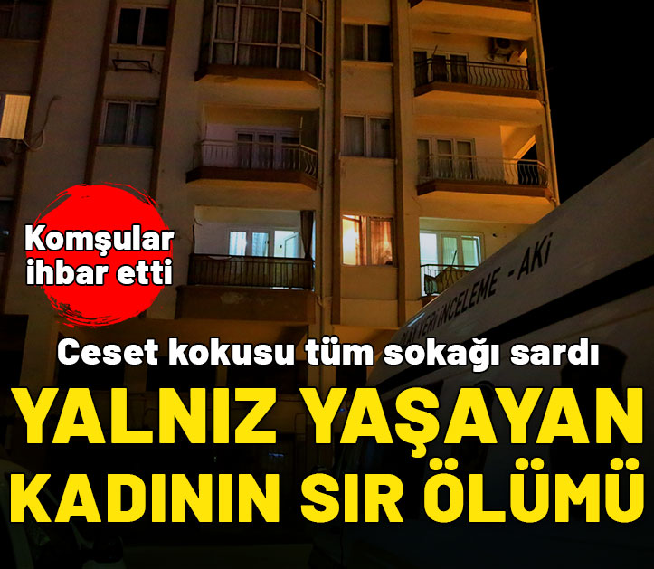 Yalnız yaşayan kadının şüpheli ölümü! Ceset kokusu tüm sokağı sardı