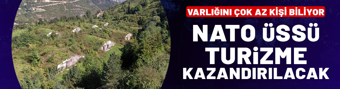 NATO üssü turizme kazandırılacak! Varlığını çok az kişi biliyor