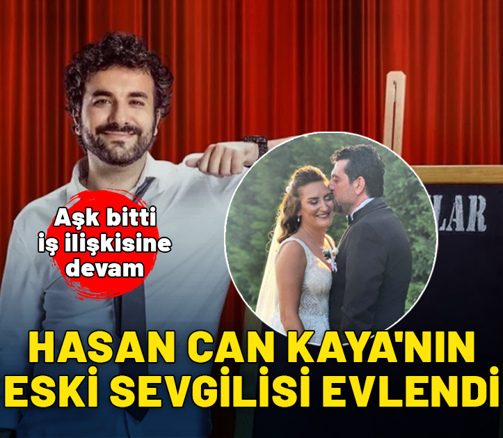 Hasan Can Kaya'nın eski sevgilisi evlendi: Aşk bitti iş ilişkisine devam