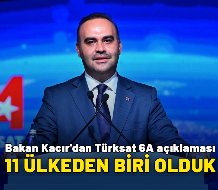 Bakan Kacır'dan Türksat 6A açıklaması: 11 ülkeden biri olduk