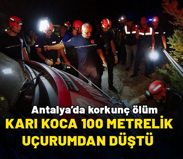 Antalya'da korkunç olay: Karı koca 100 metrelik uçurumdan düştü