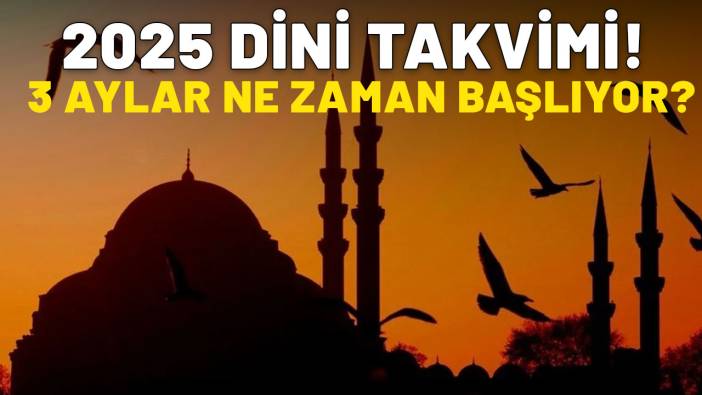 2025 RAMAZAN AYI| 3 aylar ne zaman başlıyor? İşte 2025 Dini günler takvimine göre 'Recep, Şaban, Ramazan' başlangıcı