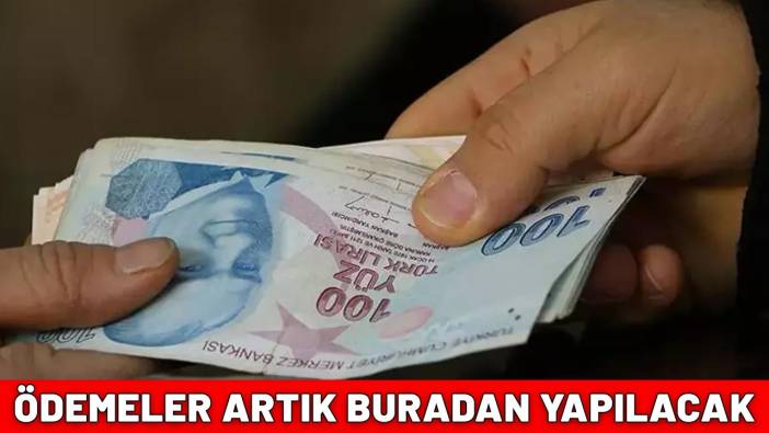 Emekli maaş ödemeleri, kredi ve burs ödemeleri, sosyal yardımlar! Yeni dönem başladı: Artık sadece buradan ödenecek