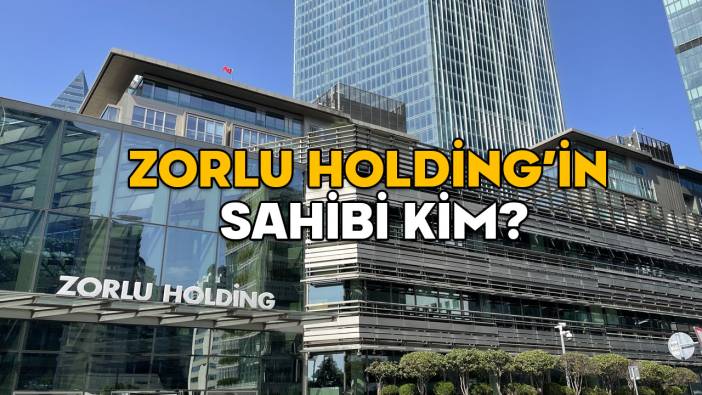 ZORLU HOLDİNG KİMİN, SAHİBİ NERELİ? Zorlu Holding CEO’su ne dedi?