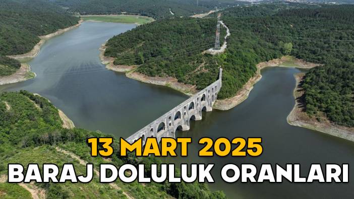 13 MART BARAJ DOLULUK ORANLARI İSTANBUL 2025 || İSKİ barajlarında su seviyesi nasıl?