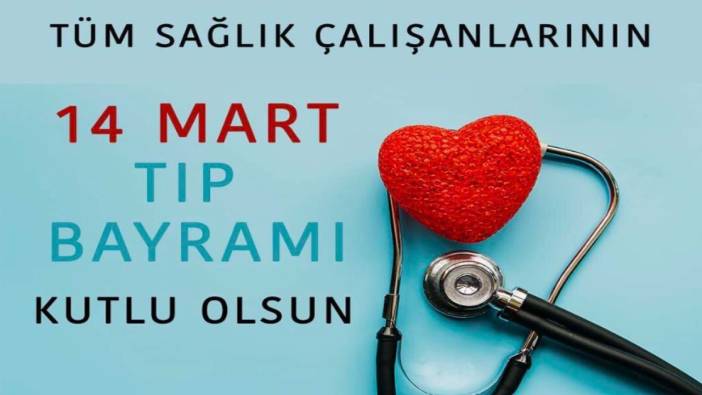 14 MART TIP BAYRAMI MESAJLARI VE SÖZLERİ: Doktorlar, hemşireler ve sağlık çalışanları için Tıp Bayramı kutlama mesajları