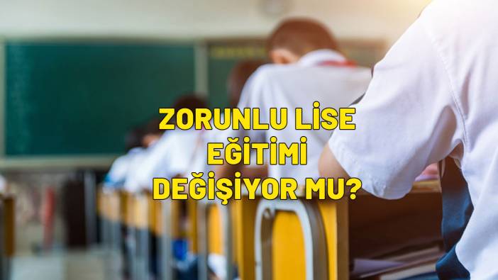 3+1, 2+1 ve yaş modeli! 4 yıllık zorunlu lise eğitimi değişiyor mu?