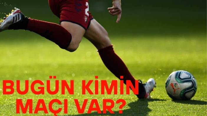 BUGÜN HANGİ MAÇLAR VAR? 12 Mayıs Pazartesi kimin hangi takımla, saat kaçta maçı var?