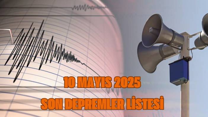 Son dakika deprem haberleri: Bugün nerede, kaç büyüklüğünde deprem oldu? 10 Mayıs 2025 AFAD son depremler listesi