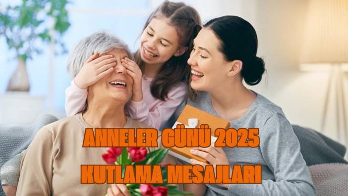 ANNELER GÜNÜ 2025 KUTLAMA MESAJLARI: Samimi, içten, anlamlı, farklı, en güzel, resimli, duygusal Anneler Günü mesajları