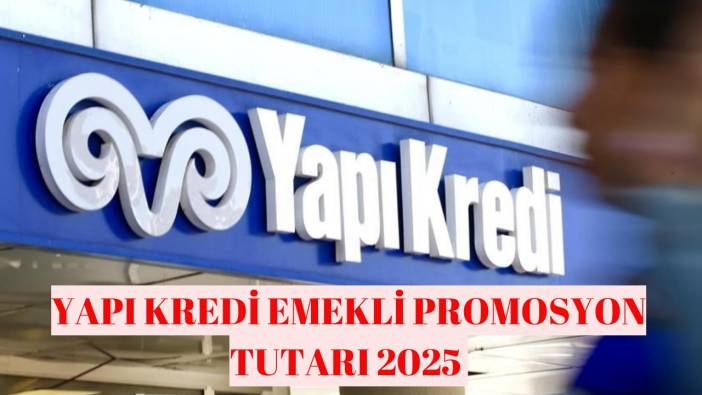 Yapı Kredi emekli maaş promosyonu Mayıs 2025 ne kadar? Yapı Kredi emekli promosyon yenileme nasıl yapılır?