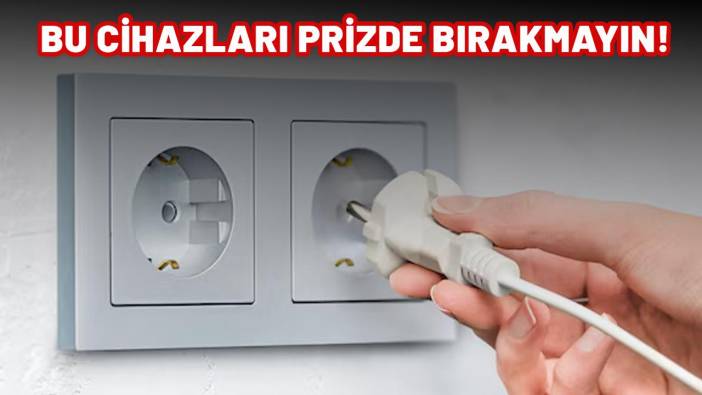 BU 3 CİHAZI ASLA ŞARJDA BIRAKMAYIN: Eğer çekmezseniz...