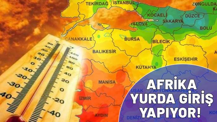 Türkiye'nin yanı başına kadar geldi! Afrika dalgası yurda giriş yapıyor