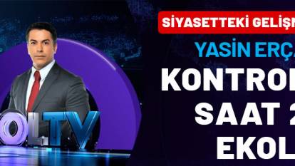 Siyasette yaşanan gelişmelerin perde arkası: Kontrol Noktası bu akşam 21.00'de Ekol TV'de