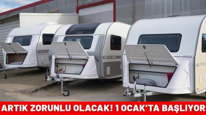 Karavan alacaklar dikkat! Artık zorunlu olacak: 1 Ocak 2025'ten itibaren başlıyor