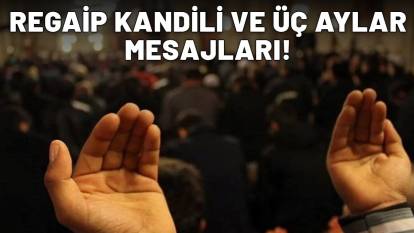 EN GÜZEL KANDİL MESAJLARI| Regaip Kandili Whatsap'tan gönderilecek sözlü ve resimli mesajlar! Üç aylar mesajları