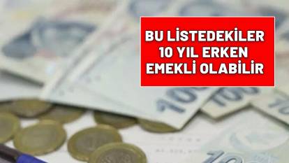 İşe giriş tarihi 1995 -1997- 1998- 2008 olana müjde: 10 yıl daha erken emekli olabilirsiniz!