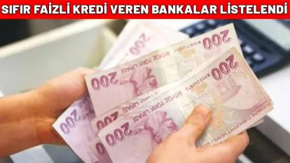 SIFIR FAİZLİ KREDİ VEREN BANKALAR LİSTELENDİ| Hangi banka ne kadar faizsiz kredi veriyor? İşte yanıtı...