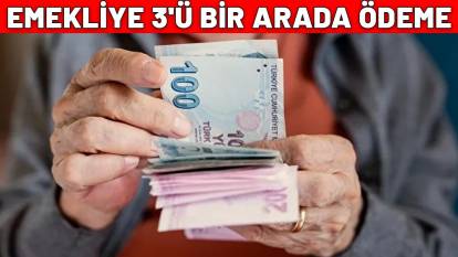 EMEKLİYE 3'Ü BİR ARADA ÖDEME| 3.8 milyonu ilgilendiren gelişme: 14.469 TL altı ve üstü alanlar dikkat!