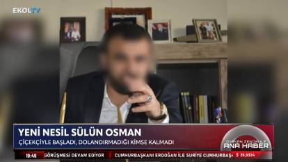 Yeni nesil ‘Sülün Osman’: Çiçekçiyle başladı, dolandırmadığı kimse kalmadı!