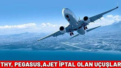 THY, PEGASUS,AJET İPTAL OLAN UÇUŞLAR| 5-6 Şubat Sabiha Gökçen Havalimanı ve İstanbul Havalimanı iptal uçuşları