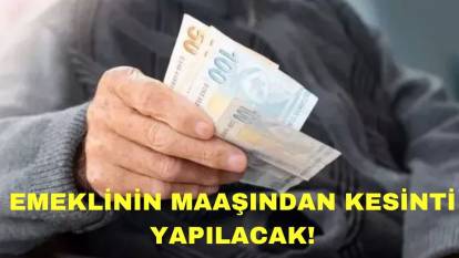 EMEKLİLERİN MAAŞLARINDAN KESİNTİ YAPILACAK: 1 Mart itibarıyla yürürlüğe giriyor