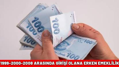 1999-2000-2008 ARASINDA GİRİŞİ OLANA ERKEN EMEKLİLİK| Formüller ortaya çıktı : İşte kadın-erkek yaş, gün tablosu