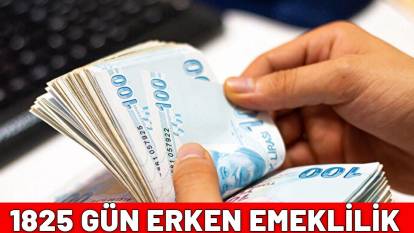 1825 GÜN ERKEN EMEKLİLİK| 7200 primi olanları ilgilendiren o takvim ortaya çıktı!