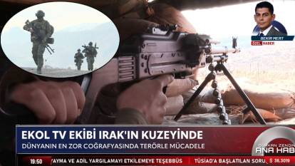 Ekol TV ekibi Irak’ın kuzeyinde: Dünyanın en zor coğrafyasında terörle mücadele